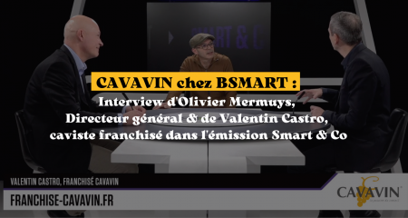 CAVAVIN chez BSMART :  Interview d'Olivier Mermuys,  Directeur général & de Valentin Castro,  caviste franchisé dans l'émission Smart & Co