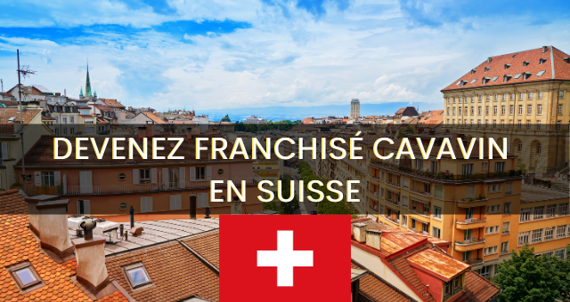 Ouvrez un CAVAVIN en Suisse Ouvrez un CAVAVIN en Suisse