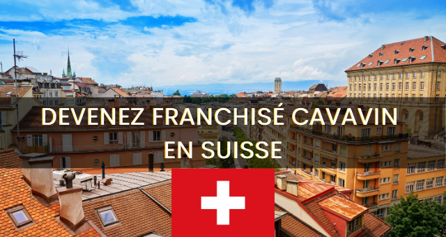 Ouvrez un CAVAVIN en Suisse