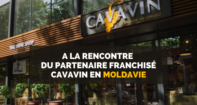 A la rencontre du partenaire franchisé CAVAVIN en Moldavie A la rencontre du partenaire franchisé CAVAVIN en Moldavie