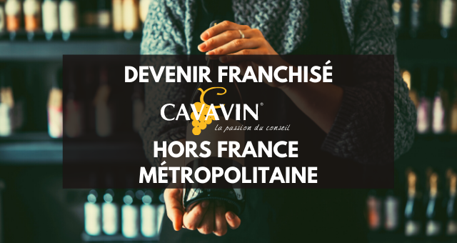 Become a CAVAVIN franchisee outside metropolitan France