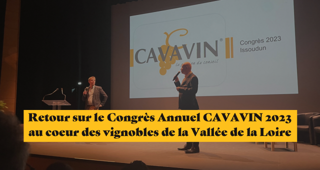 Retour sur le Congrès Annuel CAVAVIN 2023 au coeur des vignobles de la Vallée de la Loire